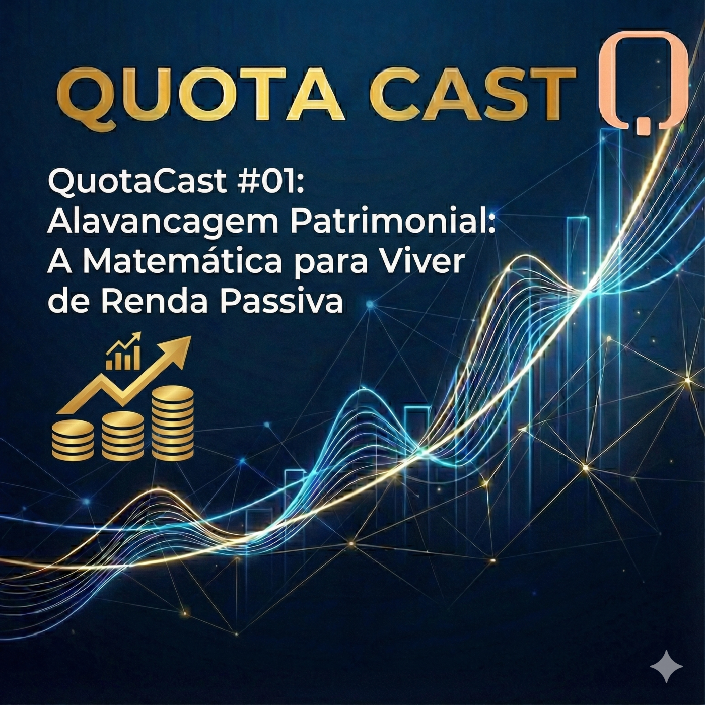 QuotaCast #01: Alavancagem Patrimonial: A Matemática para Viver de Renda Passiva episode artwork