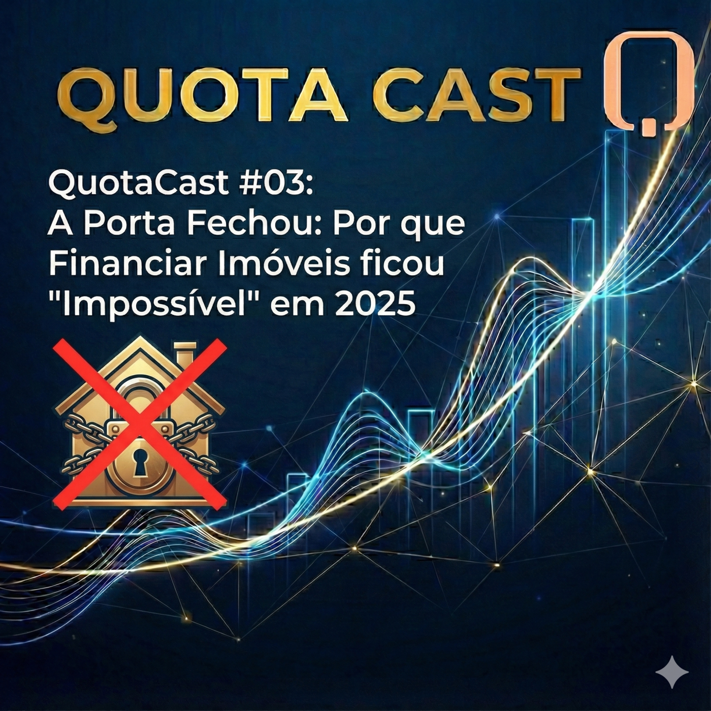 QuotaCast #03: A Porta Fechou: Por que Financiar Imóveis ficou "Impossível" em 2025 episode artwork