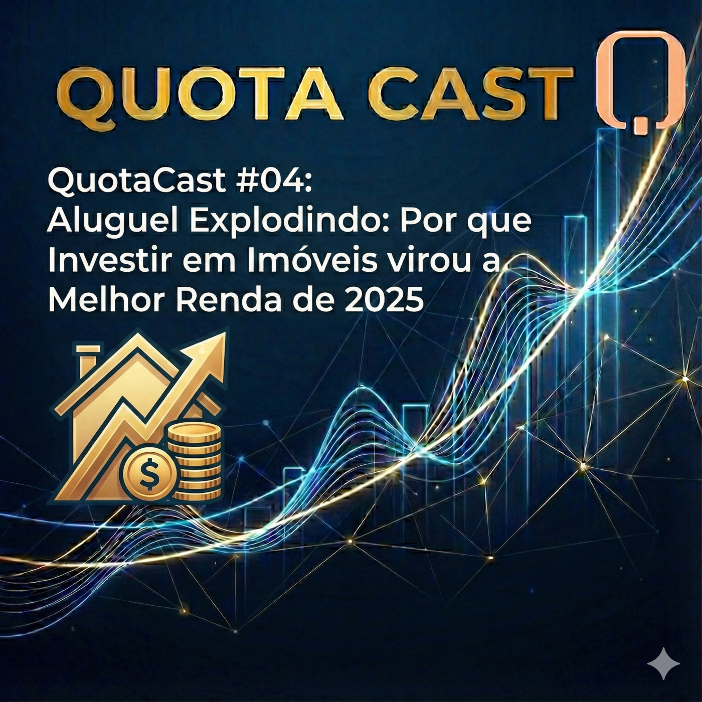 QuotaCast #04: Aluguel Explodindo: Por que Investir em Imóveis virou a Melhor Renda de 2025 episode artwork