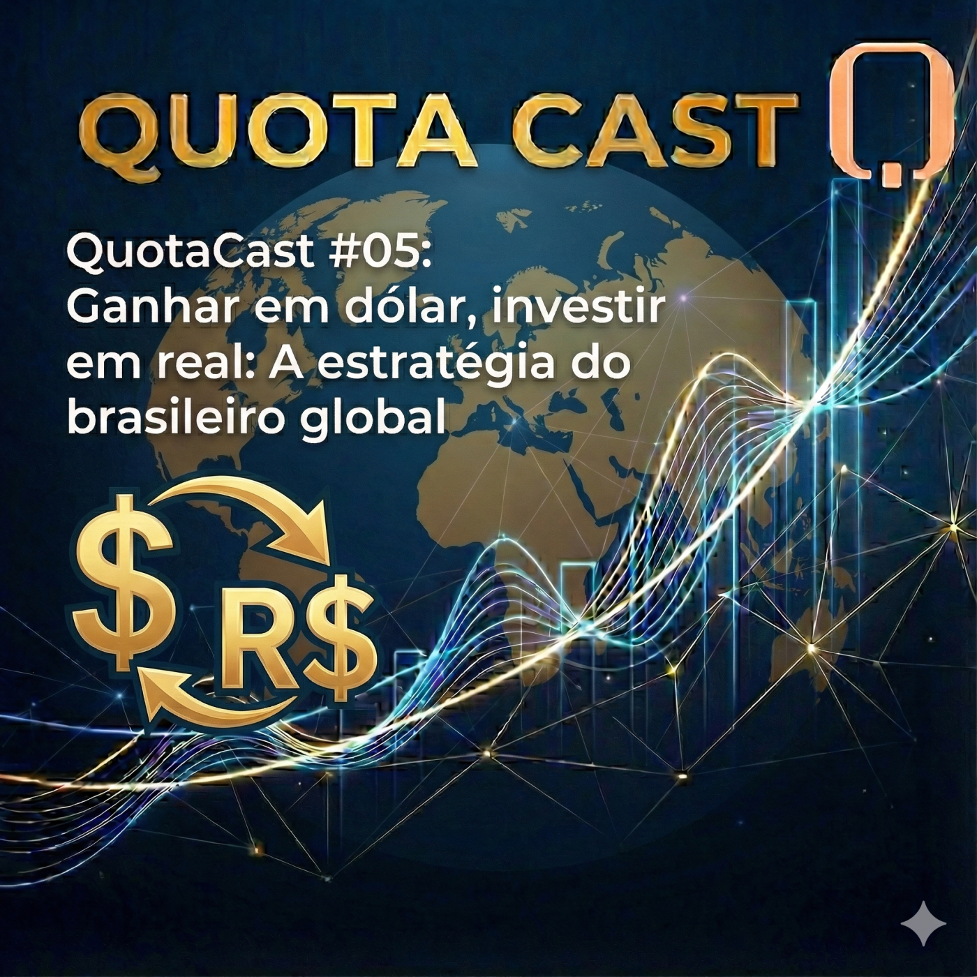 QuotaCast #05: Ganhar em dólar, investir em real: A estratégia do brasileiro global episode artwork